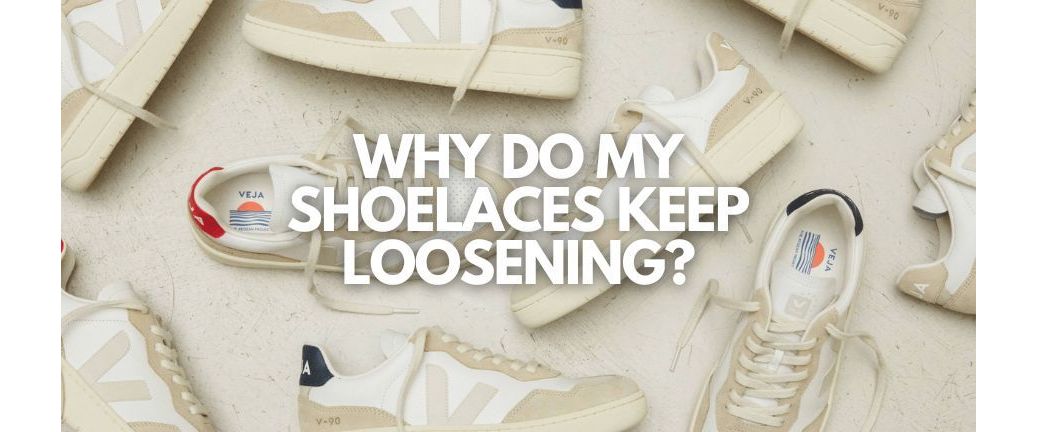 Why do my shoelaces keep loosening?