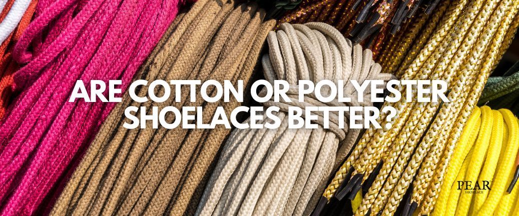 Are cotton or polyester shoelaces better?