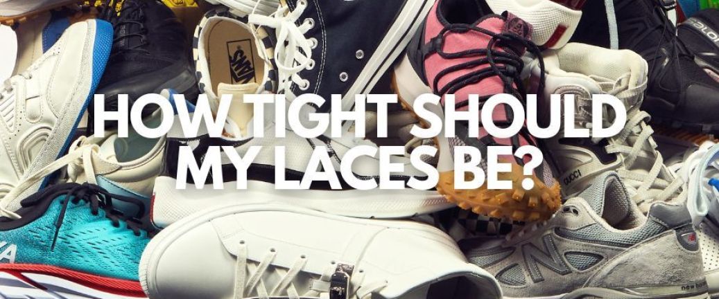 How tight should my laces be?