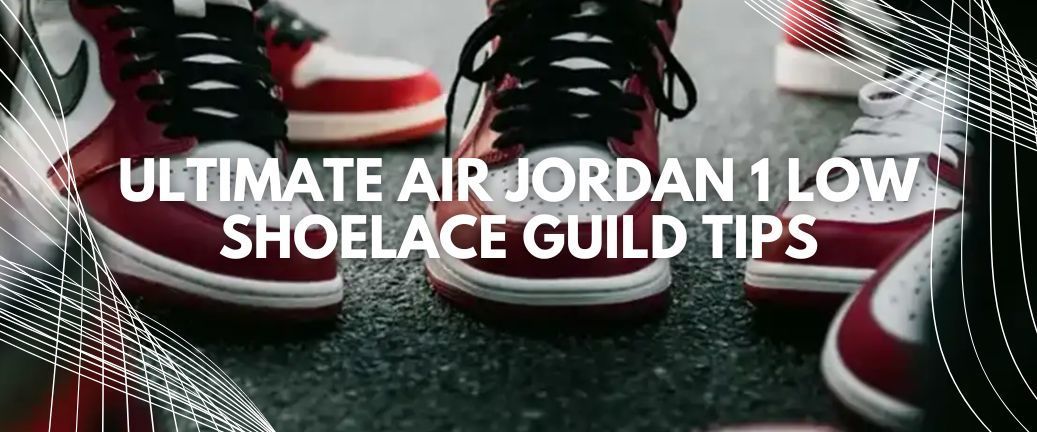 Ultimate Air Jordan 1 Low Shoelace Guild Tips