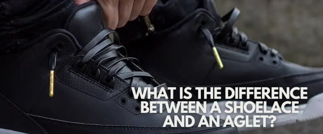What is the difference between a shoelace and an aglet?