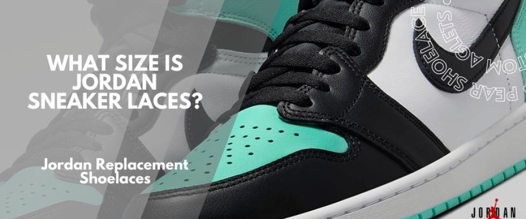 Question: What size is Jordan sneaker laces?