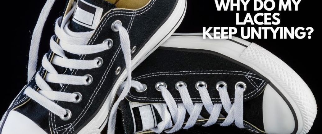 Why do my laces keep untying?
