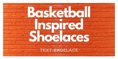 Basketball Inspired Laces