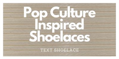 Pop Culture Inspired Laces